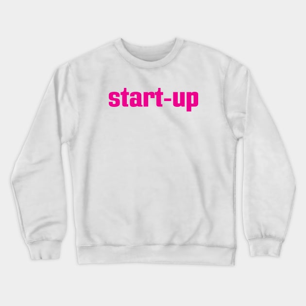 Start-Up Startup Start Up Crewneck Sweatshirt by ProjectX23Red